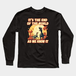 It's the End of the World  - dino tee Long Sleeve T-Shirt